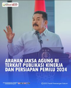 Arahan Jaksa Agung RI Terkait Publikasi Kinerja dan Persiapan Pemilu 2024