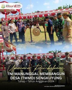 Upacara Pembukaan TNI Manunggal Membangun Desa (TMMD) Sengkuyung Tahap I Tahun 2024